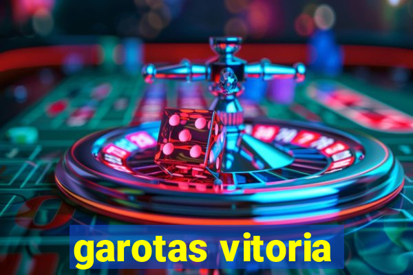 garotas vitoria